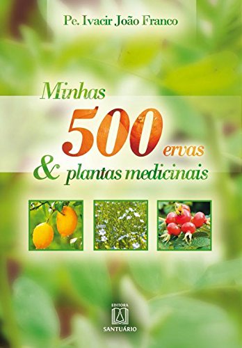 Minhas 500 Ervas E Plantas Medicinais (Português) Capa Comum